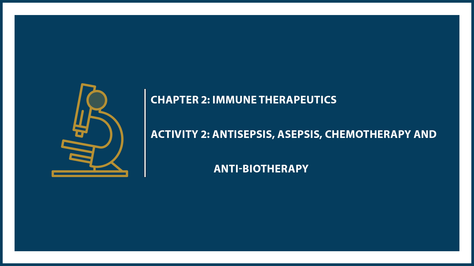 Chapter 2: Activity 2: Antisepsis, Asepsis, Chemotherapy and Anti-Biotherapy